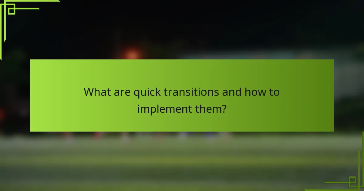 What are quick transitions and how to implement them?