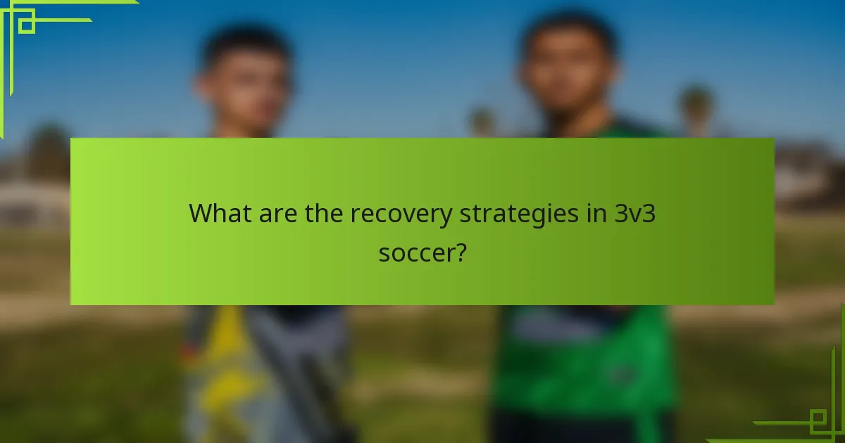 What are the recovery strategies in 3v3 soccer?