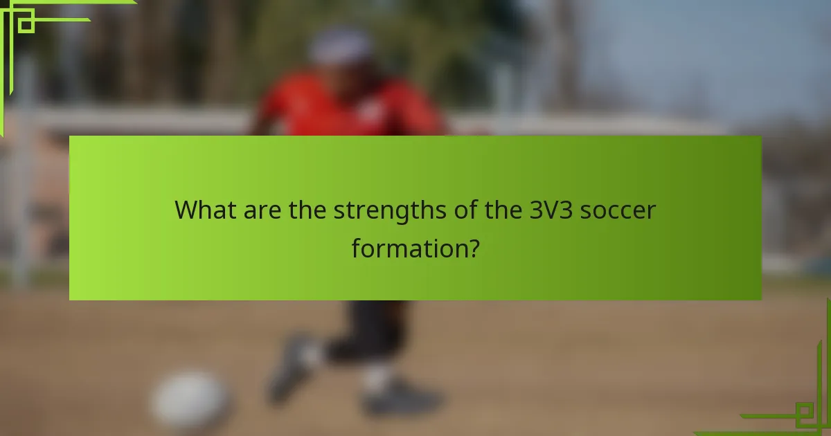 What are the strengths of the 3V3 soccer formation?