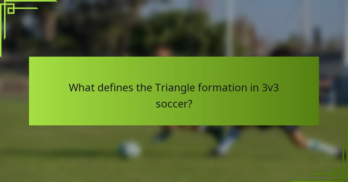 What defines the Triangle formation in 3v3 soccer?