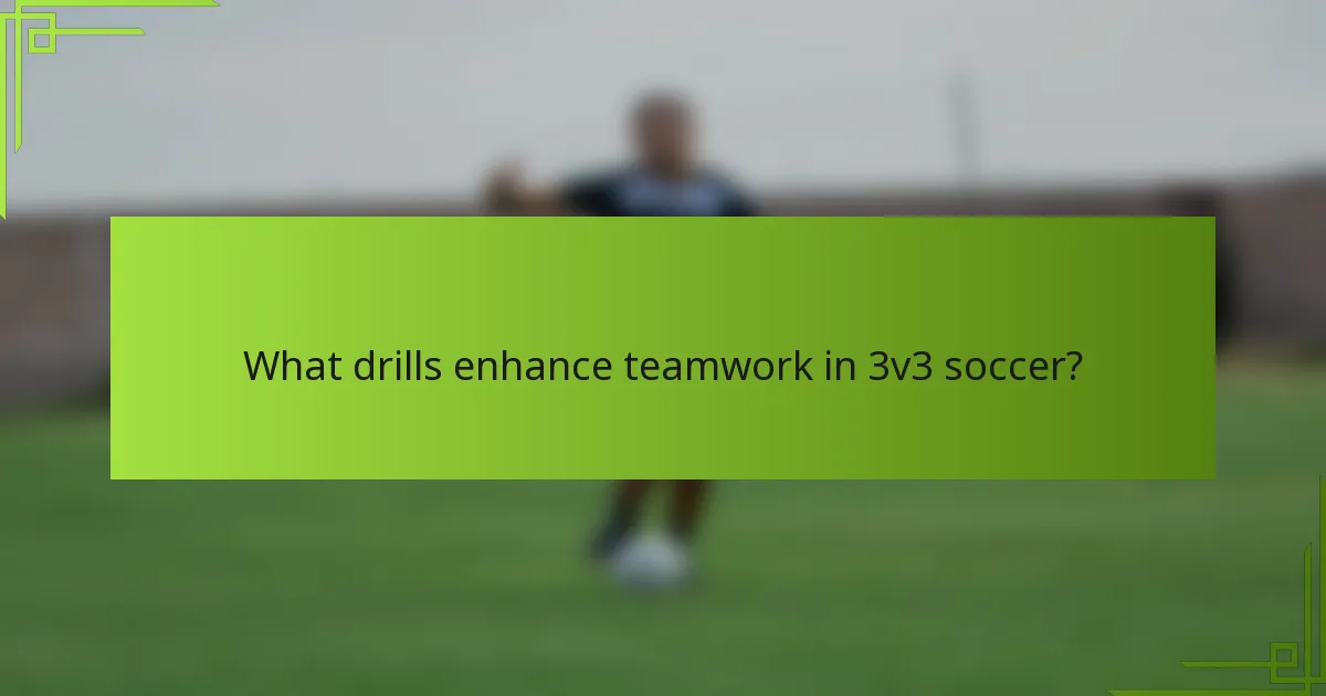What drills enhance teamwork in 3v3 soccer?