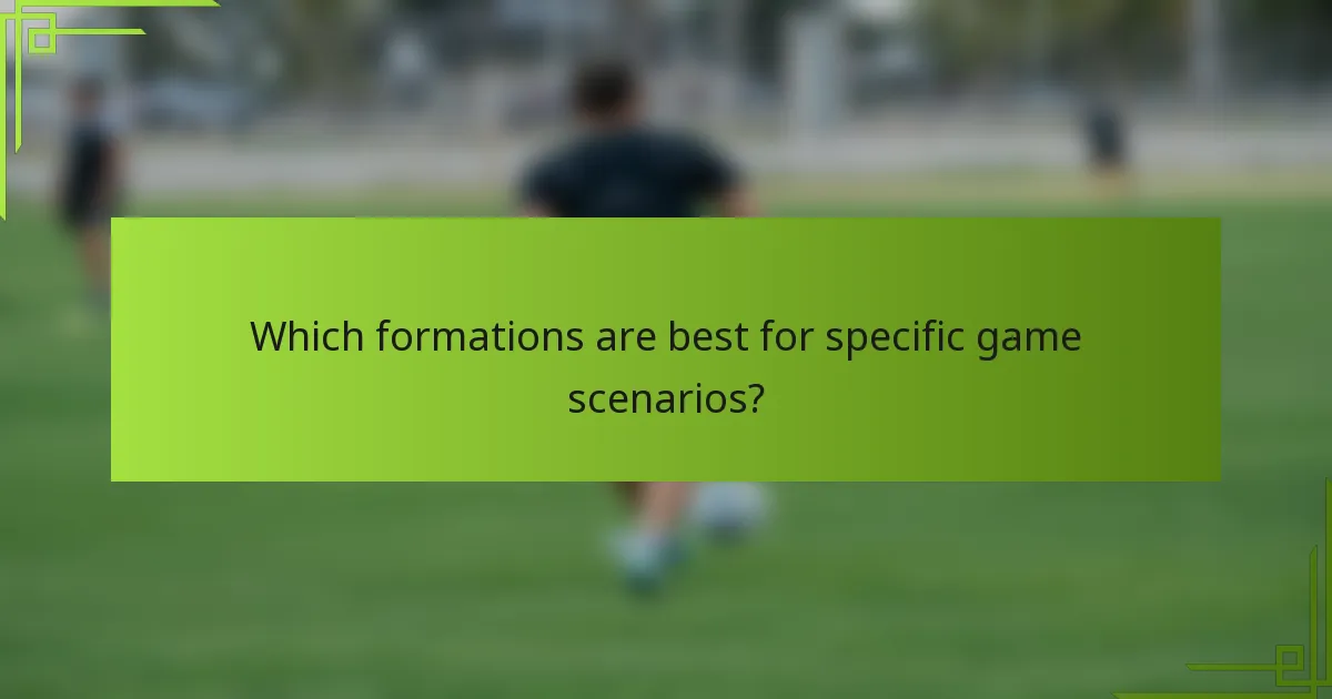 Which formations are best for specific game scenarios?